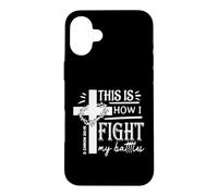 This Is How I Fight My Battles Christian Faith 2 Chron 20:15 Case for iPhone 16 Plus