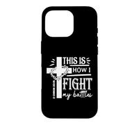 This Is How I Fight My Battles Christian Faith 2 Chron 20:15 Case for iPhone 16 Pro
