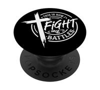 This Is How I Fight My Battles Faith PopSockets Adhesive PopGrip
