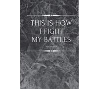 This is how I fight my Battles Notebook: This is how I fight my Battles Notebook: 6x9 Blank Lined Christian Notebook or Journal - Bible Journal or Prayer Book for Men and Women