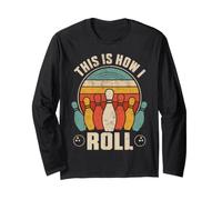 This is How I Roll Bowling Bowler Player Gag Gifts Long Sleeve T-Shirt