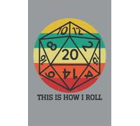 This is How I Roll College Ruled Notebook: D20 Dice Retro 6"x9" Notepad for Gamers and Geeks