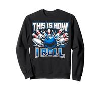 This Is How I Roll Funny Bowling Ball and Pins Design Sweatshirt