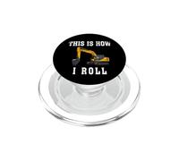 This Is How I Roll Funny Excavator Operator PopSockets PopGrip for MagSafe