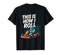 This is How I ROLL - Funny Go-Kart Racing T-Shirt
