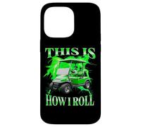 This Is How I Roll Funny Golf Cart Graphic Bootleg Case for iPhone 14 Pro Max