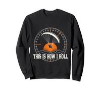THIS IS HOW I ROLL Hang Gliding Funny Paraglider Sweatshirt