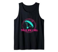 This is How I ROLL Hang Gliding Funny Paraglider Tank Top