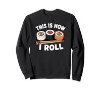 This Is How I Roll Japanese Food Sashimi Roll Funny Sushi Sweatshirt