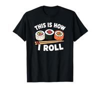 This is How I Roll Japanese Food Sashimi Roll Funny Sushi T-Shirt