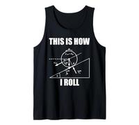 This is How I Roll Physics Funny Physics Science Lover Tank Top
