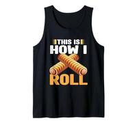 This is How I Roll Sausage Rolls Lover Sausage Rolls Food Tank Top