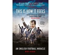 This Is How It Feels: An English Football Miracle