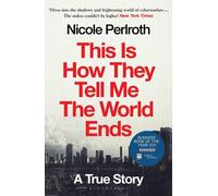 This Is How They Tell Me the World Ends: A True Story