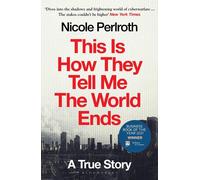 This Is How They Tell Me the World Ends: A True Story