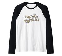 This is How WE DO Graffiti Street Art Design Raglan Baseball Tee