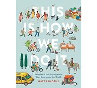 This Is How We Do It: One Day in the Lives of Seven Kids from around the World