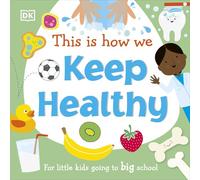 This Is How We Keep Healthy: For Little Kids Going To B - DK - Board Book -05/01/2022