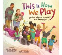 This Is How We Play: A Celebration of Disability and Adaptation by Caroline Cupp