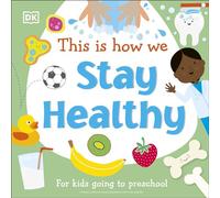 This Is How We Stay Healthy: For Kids Going to Preschool (First Skills for Preschool)