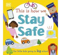 This Is How We Stay Safe: For Little Kids Going To Big - DK - Board Book -05/01/2022