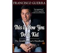 This is How You Do it, Kid--The Inventorpreneur's Handbook