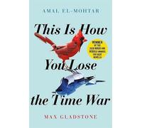 This is How You Lose the Time War: An epic time-travelling love story, winner...