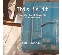 This is it: How the World Shows Up as Experience