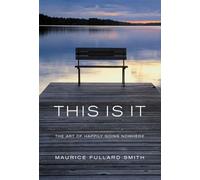 This is it: The Art of Happliy Going Nowhere