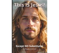 This IS Jesus!-Except NO Substitutes