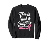 This Is Just A Chapter Not The Whole Story Breast Cancer Sweatshirt