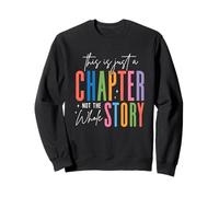 This Is Just A Chapter Not The Whole Story Sweatshirt