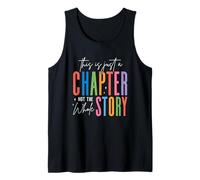 This Is Just A Chapter Not The Whole Story Tank Top
