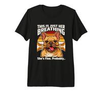 This is Just Her Breathing Shes Fine Probably Premium T-Shirt