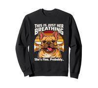This Is Just Her Breathing Shes Fine Probably Sweatshirt