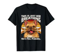 This is Just Her Breathing Shes Fine Probably Value Graphic T-Shirt