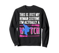 This Is Just My Human Disguise I'm Secretly A Witch Sweatshirt