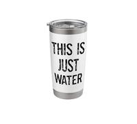 This is Just Water Funny Drink Refillable H2O Gag Present Stainless Steel Insulated Tumbler