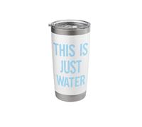 This is Just Water Funny Drink Refillable H2O Gag Present Stainless Steel Insulated Tumbler