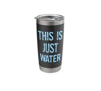 This is Just Water Funny Drink Refillable H2O Gag Present Stainless Steel Insulated Tumbler