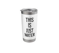 This is Just Water Funny Drink Refillable H2O Gag Present Stainless Steel Insulated Tumbler