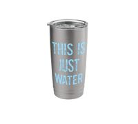 This is Just Water Funny Drink Refillable H2O Gag Present Stainless Steel Insulated Tumbler