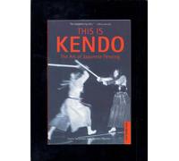 This is Kendo: The Art of Japanese Fencing