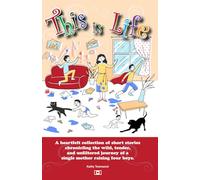 This is Life: Short Stories of a Single Mom with Four Young Boys