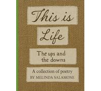 This is Life: The Ups and Downs; A collection of poetry