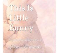 This Is Little Bunny: A gentle bedtime story for little ones