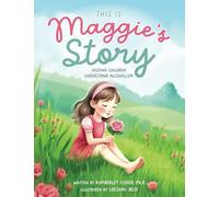 This is Maggie's Story: Helping Children Understand Alcoholism