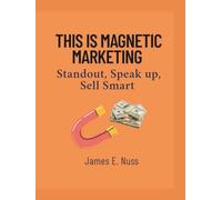 This is Magnetic Marketing: Standout, Speak up, Sell Smart