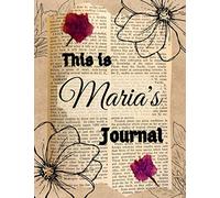 This is Maria’s Journal: Custom Name Personalized Journal with old paper, dry flowers and flower drawings. Brown board Flowered Notebook with Name Maria. A Gift for Women (My Name’s on It! Journals)
