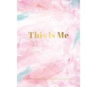 This Is Me : A Mindful, Autobiographical Journal